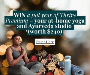 WIN a full year of Thrive Premium – your at-home yoga and Ayurveda studio (worth $240) mobile
