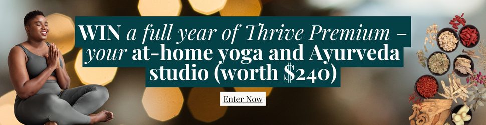 WIN a full year of Thrive Premium – your at-home yoga and Ayurveda studio (worth $240)