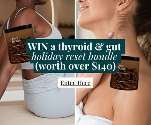 WIN a thyroid & gut holiday reset bundle (worth over $140) mobile